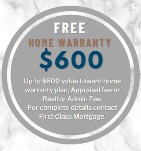 Free home warranty offer, valued at $600, for home warranty plan, appraisal fee, or realtor admin fee; contact First Class Mortgage for details.